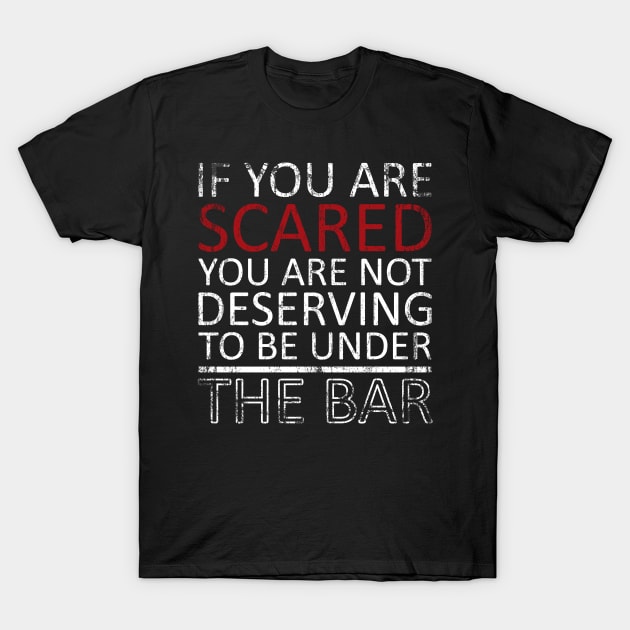 Under The Bar Powerlifting Tshirt T-Shirt by PowerliftingT